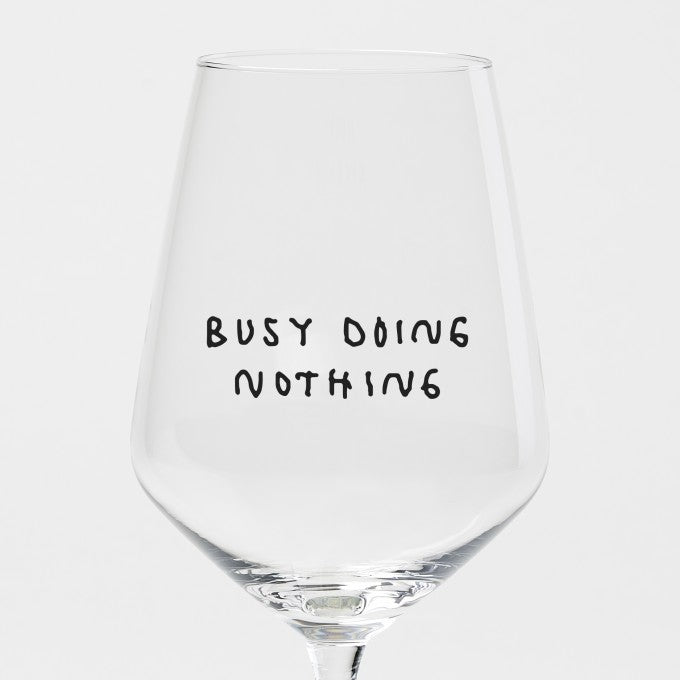 "Busy Doing Nothing" Glas