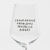 "Champagne Problems.Prosecco Budget" Glas